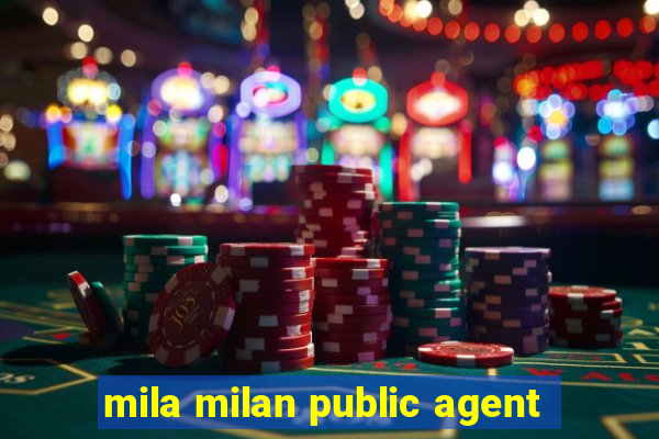 mila milan public agent